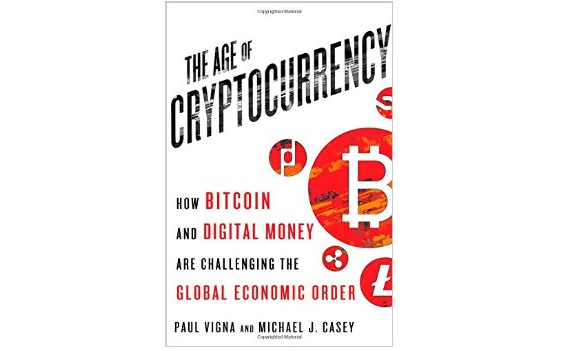 The Age of Cryptocurrency” by Paul Vigna and Michael J. Casey